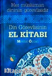 Din Görevlisinin El Kitabı <br /> Her Müslüman Dinin Görevlisidir (Büyük Boy Ciltli 1.hm)
