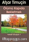 Ölümü Kapıda Bekletmek & Gönül Gözüyle-3