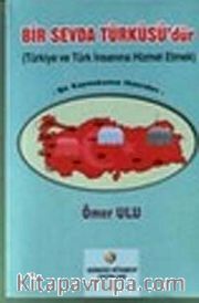 Bir Sevda Türküsüdür <br /> Türkiye ve Türk İnsanına Hizmet Etmek Bir Kaymakamın Hatıraları