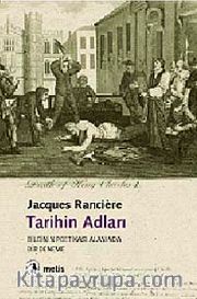 Tarihin Adları <br /> Bilgi Poetikası Alanında Bir Deneme
