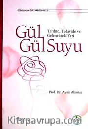 Gül Gül Suyu <br /> Tarihte Tedavide ve Gelenekteki Yeri
