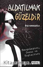Aldatılmak Güzeldir