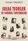 Solda Teoriler ve Tarihsel Tartışmalar