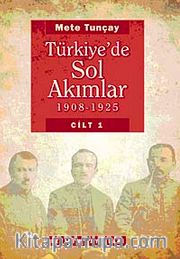 Türkiye'de Sol Akımlar 1908-1925 Cilt:1