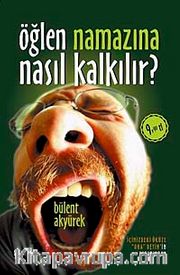 Öğlen Namazına Nasıl Kalkılır? (Cep Boy)
