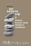 Geç Barbarlık Çağı-2 & Planlama Kurumsal Yapıda Dönüşüm ve Sanayileşme
