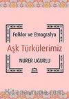 Aşk Türkülerimiz & Folklor ve Etnografya