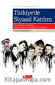 Türkiye'de Siyasal Katılım <br /> Tek Partiden Ak Partiye Siyasal İslam ve Demokrasi Tartışmaları