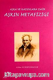 Aşkın Metafiziği <br /> Aşka ve Kadınlara Dair