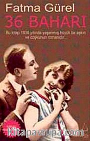 36 Baharı <br /> Bu kitap 1936 Yılında Yaşanmış Bir Aşkın ve Coşkunun Romanıdır (Cep Boy)