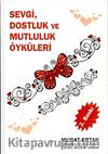 Sevgi Dostluk ve Mutluluk Öyküleri
