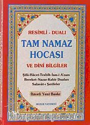 Tam Namaz Hocası ve Dini Bilgiler / Resimli-Dualı