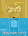 Bayezid'in Oğulları & 1402-1413 Osmanlı İç Savaşında İmparatorluk İnşası ve Temsil