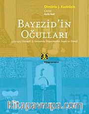 Bayezid'in Oğulları <br /> 1402-1413 Osmanlı İç Savaşında İmparatorluk İnşası ve Temsil