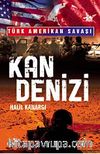 Kan Denizi & Türk Amerikan Savaşı