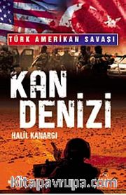 Kan Denizi <br /> Türk Amerikan Savaşı