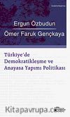 Türkiye'de Demokratikleşme ve Anayasa Yapımı Politikası