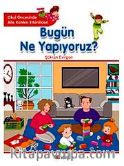 Bugün Ne Yapıyoruz?