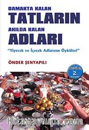 Damakta Kalan Tadların Akılda Kalan Adları <br /> Yiyecek ve İçecek Adlarının Öyküleri