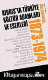 Kıbrıs'ta Türkiye Kültür Adamları ve Eserleri (1873-1974)