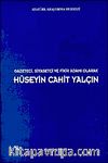 Gazeteci, Siyasetçi ve Fikir Adamı Olarak Hüseyin Cahit Yalçın