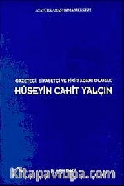 Gazeteci, Siyasetçi ve Fikir Adamı Olarak Hüseyin Cahit Yalçın