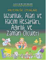 Matematik Oyunları Uzunluk, Alan ve Hacim Hesapları, Ağırlık ve Zaman Ölçüleri