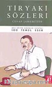 Tiryaki Sözleri / 100 Temel Eser (Tam Metin)