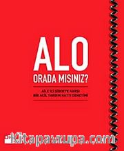 Alo Orda Mısınız? <br /> Aile İçi Şiddete Karşı Yardım Hattı Deneyimi