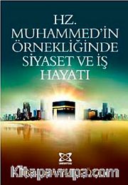 Hz. Muhammed'in Örnekliğinde Siyaset ve İş Hayatı