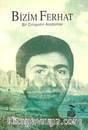 Bizim Ferhat <br /> Bir Cinayetin Anatomisi