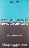 Arap Harfli Alfabetik Osmanlı Türkçesi Sözlüğü