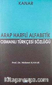 Arap Harfli Alfabetik Osmanlı Türkçesi Sözlüğü