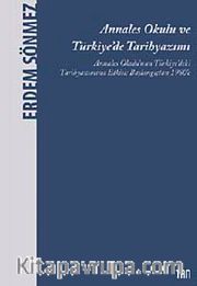 Annales Okulu ve Türkiye'de Tarihyazımı <br /> Annales Okulu'nun Türkiye'deki Tarihyazımına Etkisi: Başlangıçtan 1980'e