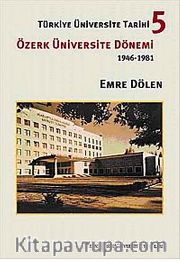 Türkiye Üniversite Tarihi-5 Özerk Üniversite Dönemi (1946-1981)