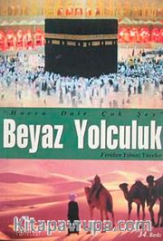 Beyaz Yolculuk <br /> Hacca Dair Çok Şey