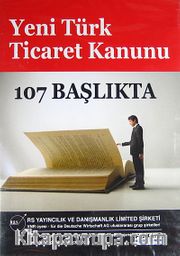 Yeni Türk Ticaret Kanunu - 107 Başlıkta (Cd)