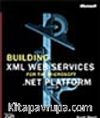 Building XML Web Services for the Microsoft .NET Platform