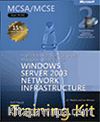 MCSA/MCSE Self-Paced Training Kit (Exam 70-291): Implementing, Managing, and Maintaining a Microsoft® Windows Server 2003 Network Infrastructure