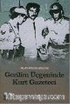 Gerilim Üçgeninde Kurt Gazeteci