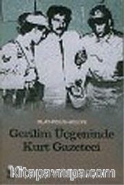 Gerilim Üçgeninde Kurt Gazeteci