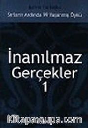 İnanılmaz Gerçekler 1: Sırların Ardında 99 Yaşanmış Öykü