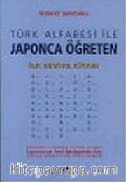 İlk Seviye Kitabı-Bölüm 1 / Türk Alfabesi ile Japonca Öğreten