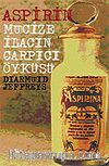 Aspirin: Mucize İlacın Çarpıcı Öyküsü