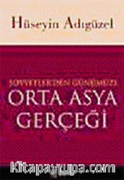 Sovyetler'den Günümüze Orta Asya Gerçeği