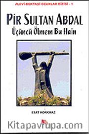 Pir Sultan Abdal <br /> Üçüncü Ölmem Bu Hain