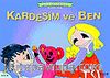 Kardeşim ve Ben