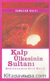 Kalp Ülkesinin Sultanı Bediüzzaman Said Nursi