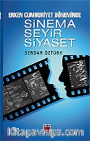 Erken Cumhuriyet Döneminde Sinema-Seyir-Siyaset