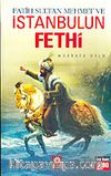 Fatih Sultan Mehmet ve İstanbulun Fethi